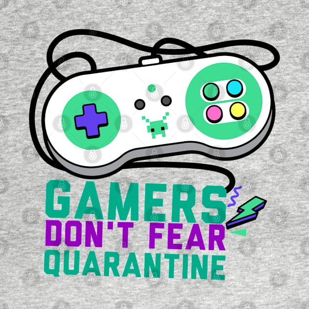 Gamers don't fear quarantine funny quarantine quotes by G-DesignerXxX